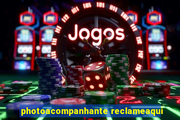 photoacompanhante reclameaqui